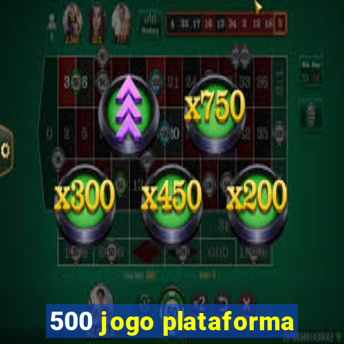 500 jogo plataforma